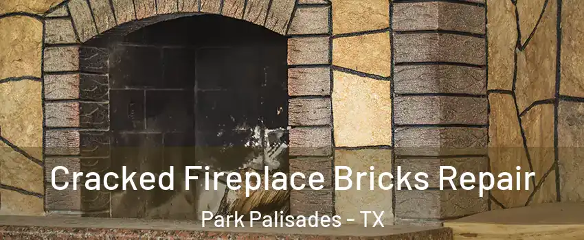 Cracked Fireplace Bricks Repair Park Palisades - TX