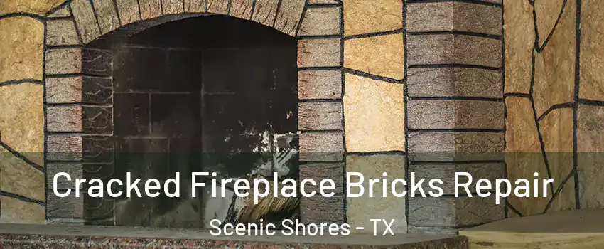 Cracked Fireplace Bricks Repair Scenic Shores - TX