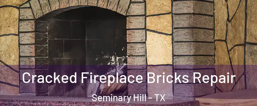 Cracked Fireplace Bricks Repair Seminary Hill - TX
