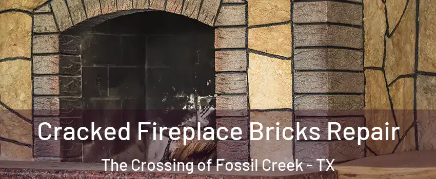 Cracked Fireplace Bricks Repair The Crossing of Fossil Creek - TX