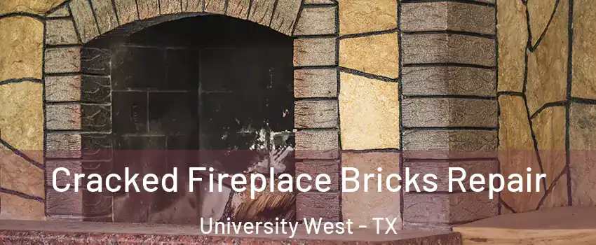 Cracked Fireplace Bricks Repair University West - TX