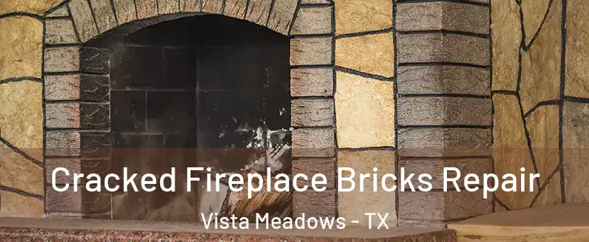 Cracked Fireplace Bricks Repair Vista Meadows - TX