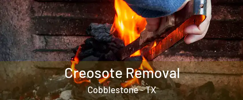 Creosote Removal Cobblestone - TX
