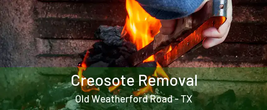 Creosote Removal Old Weatherford Road - TX
