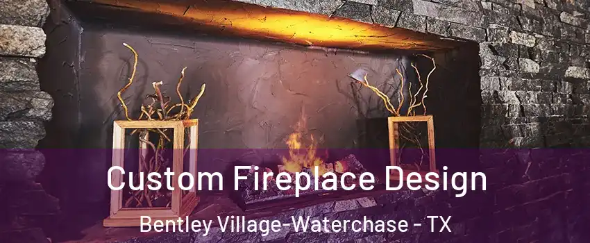 Custom Fireplace Design Bentley Village-Waterchase - TX