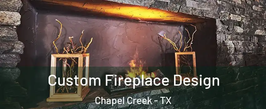 Custom Fireplace Design Chapel Creek - TX