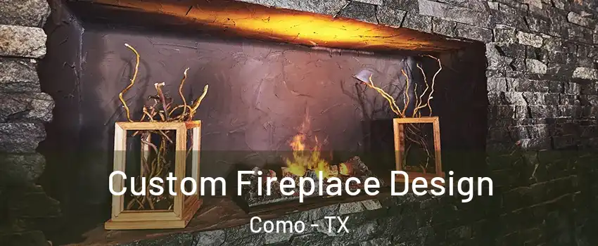 Custom Fireplace Design Como - TX
