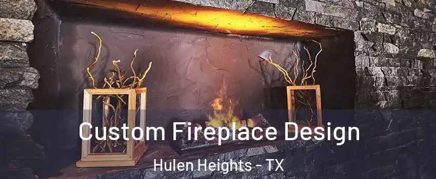 Custom Fireplace Design Hulen Heights - TX