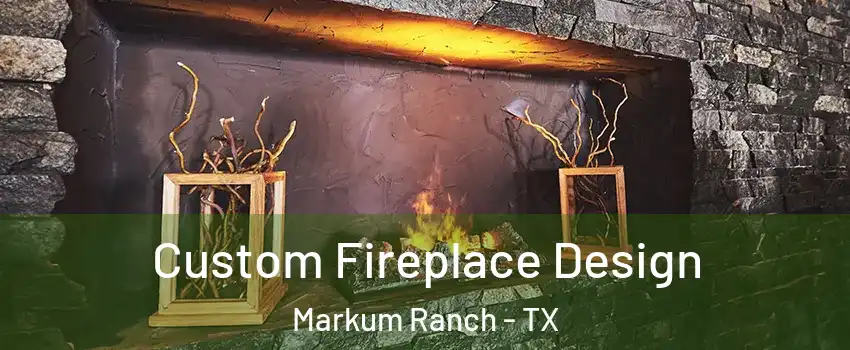 Custom Fireplace Design Markum Ranch - TX