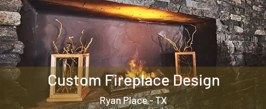 Custom Fireplace Design Ryan Place - TX