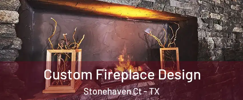 Custom Fireplace Design Stonehaven Ct - TX
