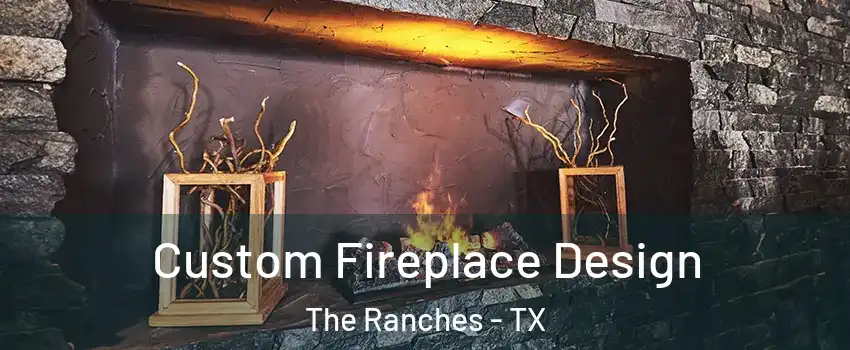 Custom Fireplace Design The Ranches - TX