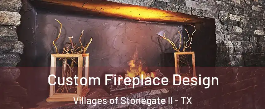 Custom Fireplace Design Villages of Stonegate II - TX
