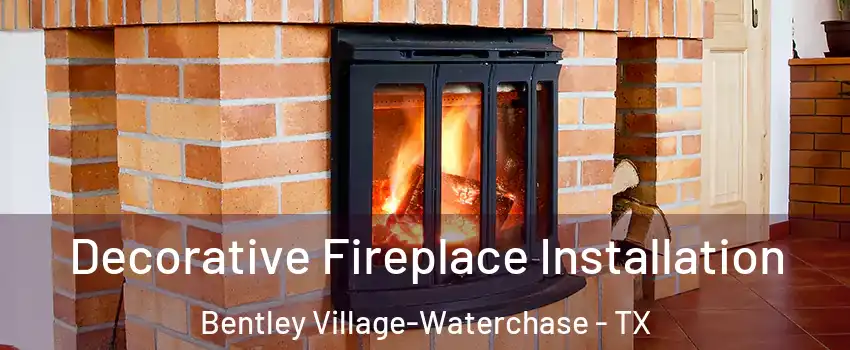 Decorative Fireplace Installation Bentley Village-Waterchase - TX