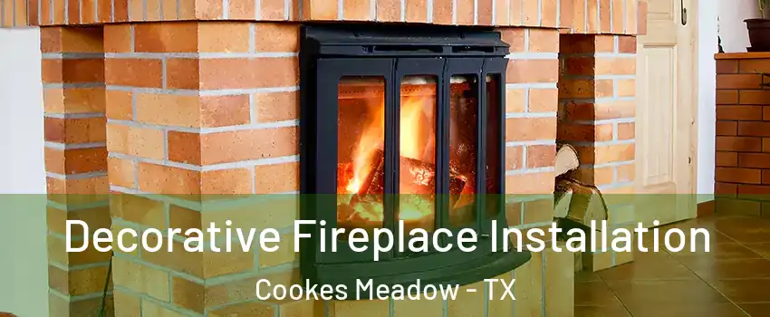 Decorative Fireplace Installation Cookes Meadow - TX