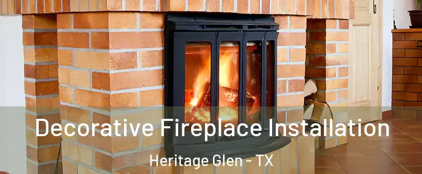 Decorative Fireplace Installation Heritage Glen - TX