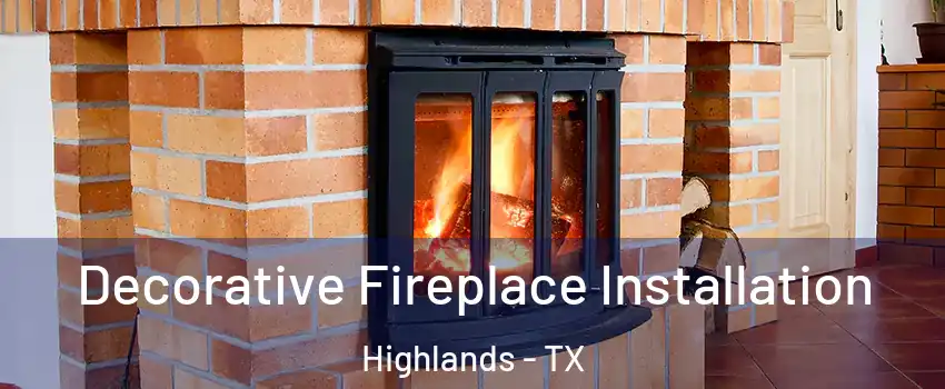 Decorative Fireplace Installation Highlands - TX
