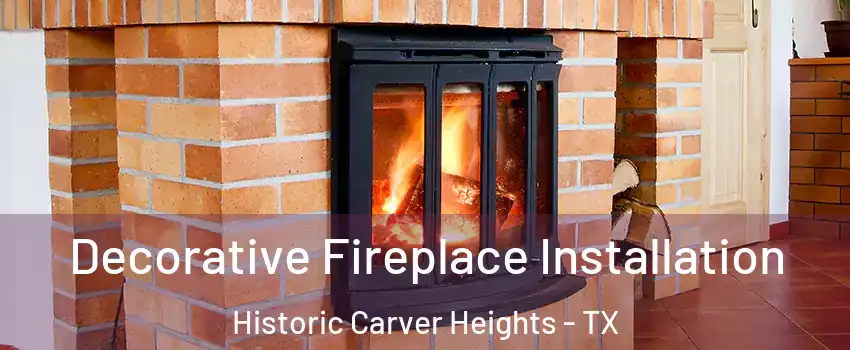 Decorative Fireplace Installation Historic Carver Heights - TX