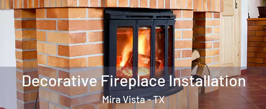 Decorative Fireplace Installation Mira Vista - TX