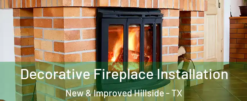 Decorative Fireplace Installation New & Improved Hillside - TX