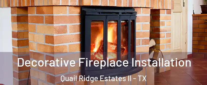 Decorative Fireplace Installation Quail Ridge Estates II - TX