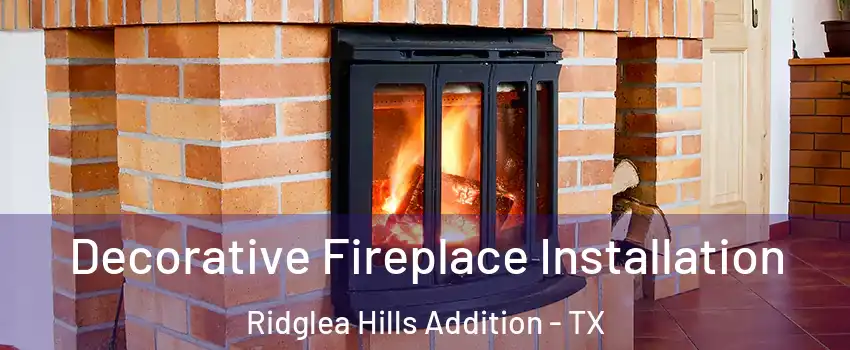 Decorative Fireplace Installation Ridglea Hills Addition - TX