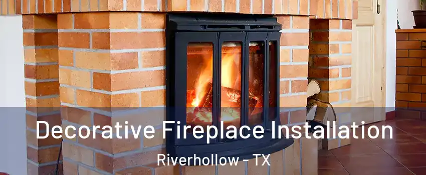 Decorative Fireplace Installation Riverhollow - TX