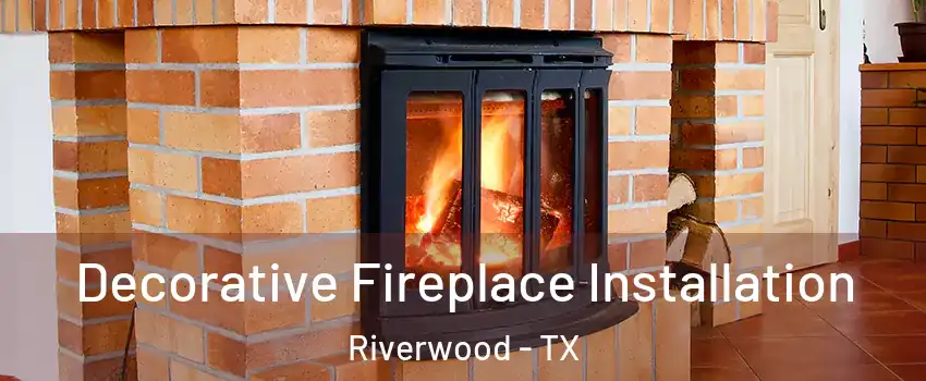 Decorative Fireplace Installation Riverwood - TX