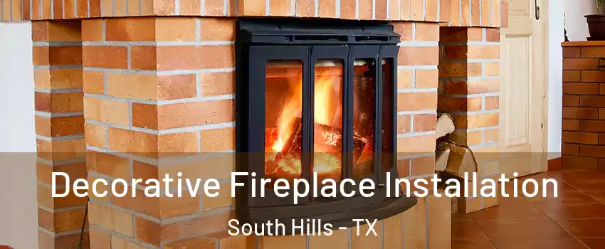 Decorative Fireplace Installation South Hills - TX