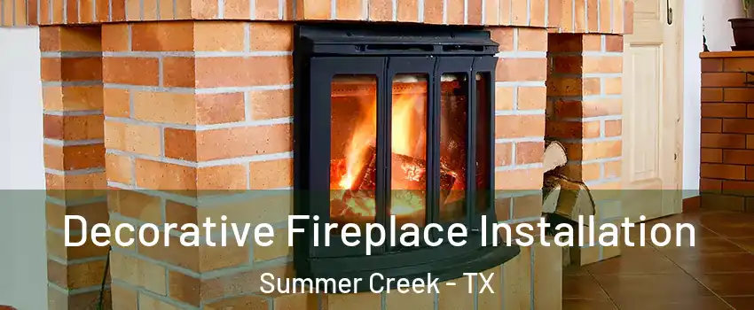 Decorative Fireplace Installation Summer Creek - TX