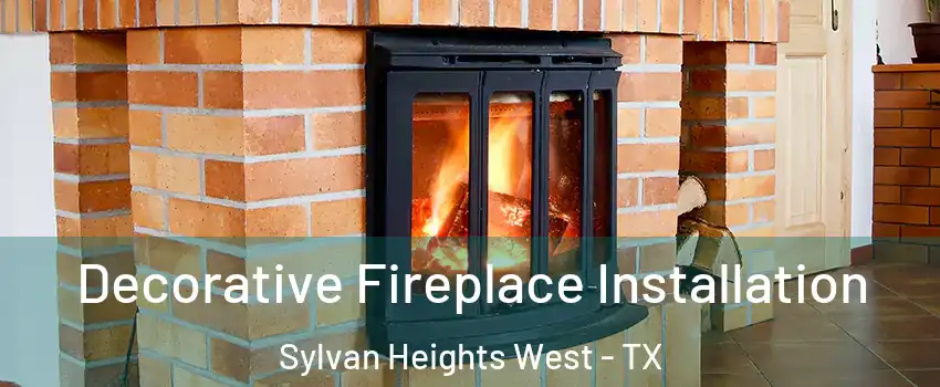 Decorative Fireplace Installation Sylvan Heights West - TX