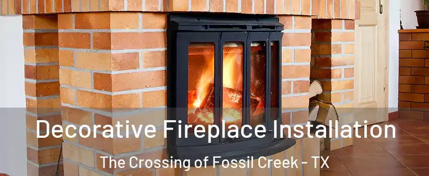 Decorative Fireplace Installation The Crossing of Fossil Creek - TX