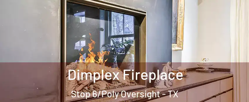 Dimplex Fireplace Stop 6/Poly Oversight - TX