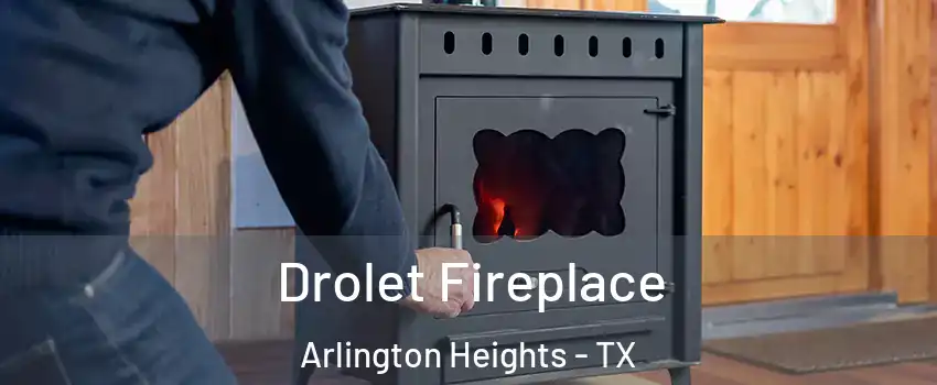 Drolet Fireplace Arlington Heights - TX