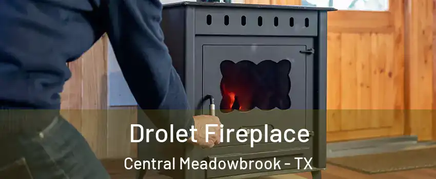 Drolet Fireplace Central Meadowbrook - TX