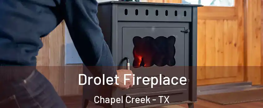 Drolet Fireplace Chapel Creek - TX