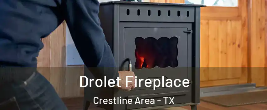 Drolet Fireplace Crestline Area - TX