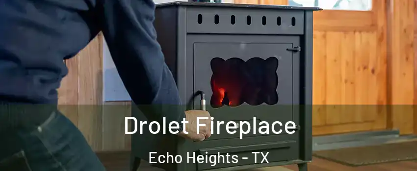 Drolet Fireplace Echo Heights - TX