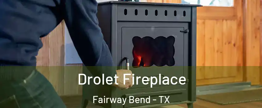 Drolet Fireplace Fairway Bend - TX