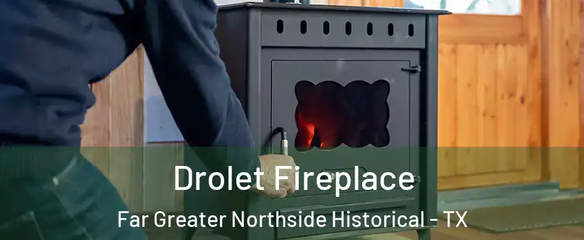 Drolet Fireplace Far Greater Northside Historical - TX