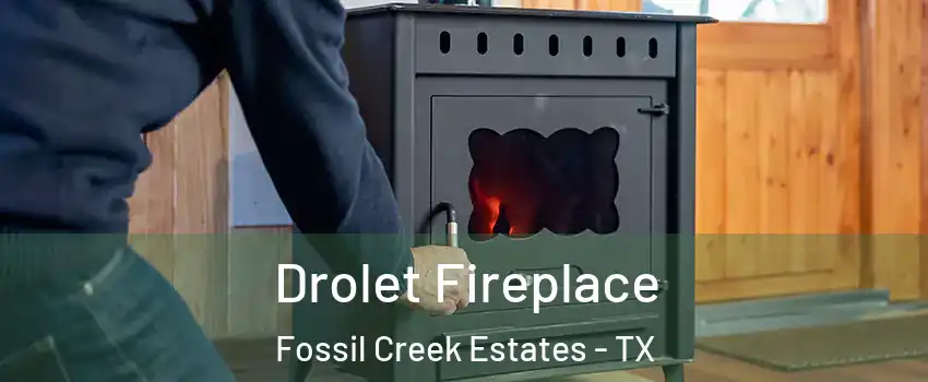 Drolet Fireplace Fossil Creek Estates - TX