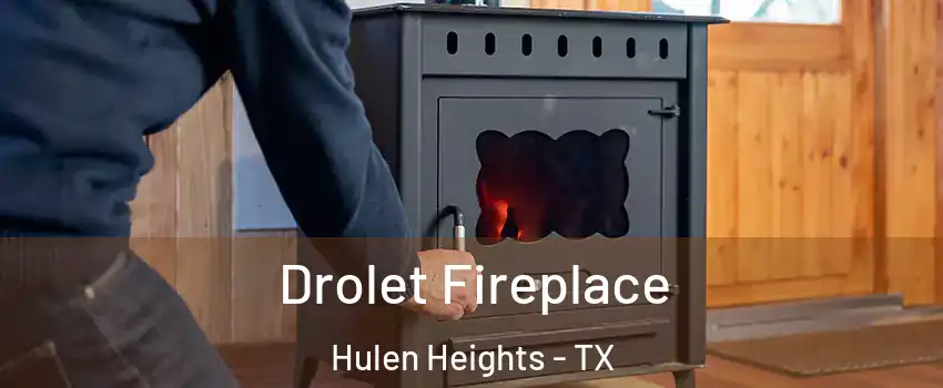 Drolet Fireplace Hulen Heights - TX