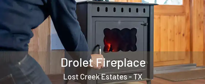 Drolet Fireplace Lost Creek Estates - TX