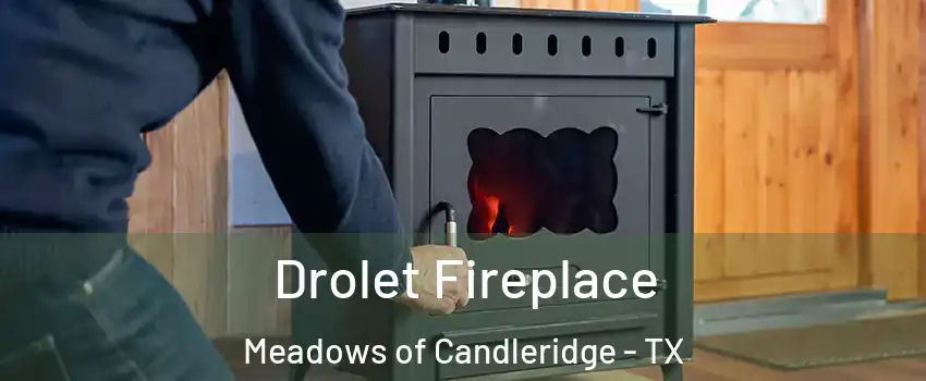 Drolet Fireplace Meadows of Candleridge - TX