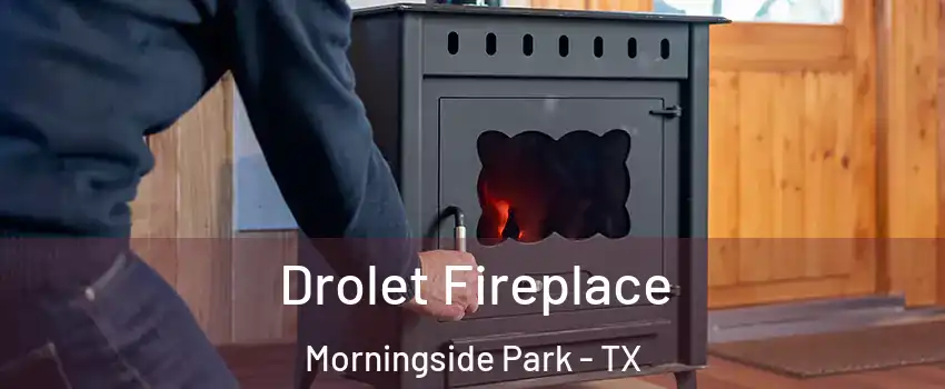 Drolet Fireplace Morningside Park - TX