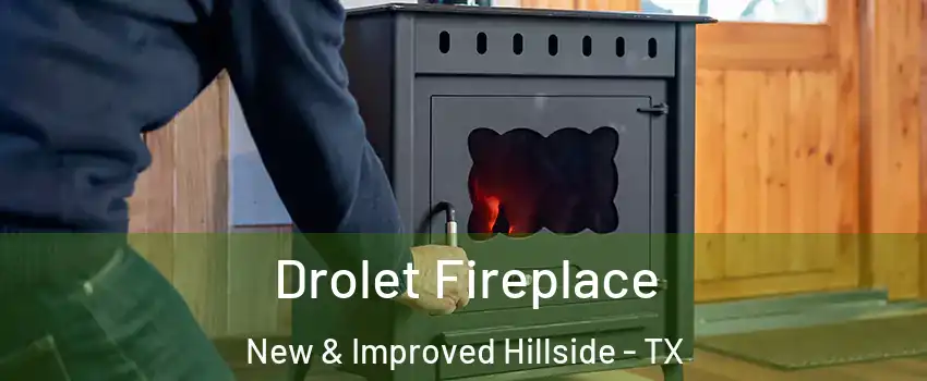 Drolet Fireplace New & Improved Hillside - TX