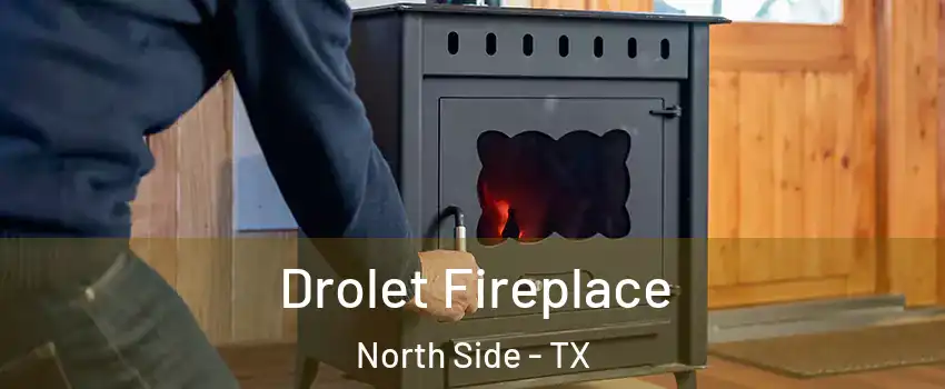 Drolet Fireplace North Side - TX