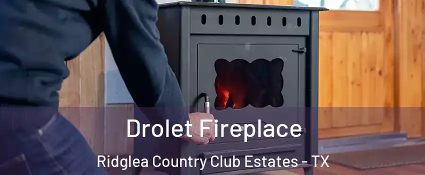 Drolet Fireplace Ridglea Country Club Estates - TX