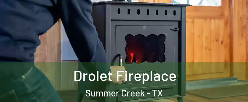 Drolet Fireplace Summer Creek - TX