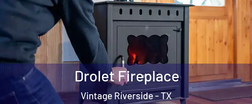Drolet Fireplace Vintage Riverside - TX